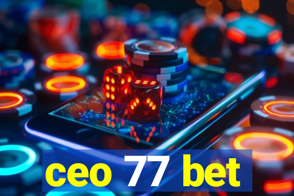 ceo 77 bet